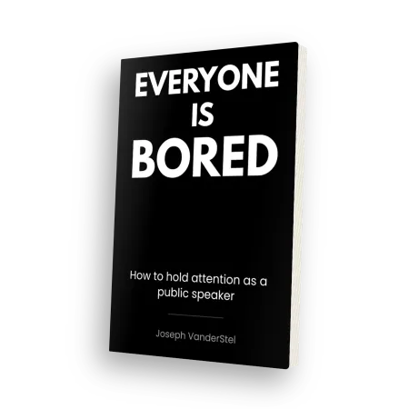 Everyone Is Bored, Joseph's book on holding attention as a speaker
